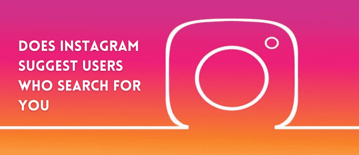 Does Instagram Suggest Users Who Search For You