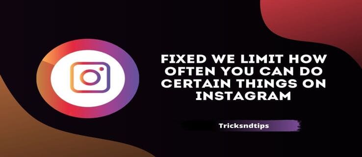 we limit how often you can do certain things on instagram error fix